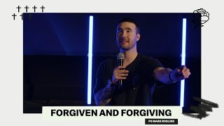 FORGIVEN AND FORGIVING | PS MARK ROSLUND | ROSE CHURCH