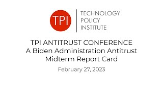 TPI Antitrust Conference - A Biden Administration Antitrust Midterm Report Card