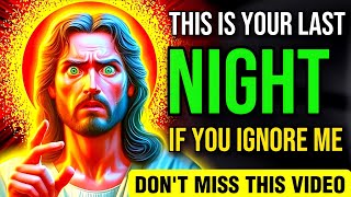 🛑 THIS IS YOUR LAST NIGHT IF YOU IGNORE ME DON'T MISS THIS VIDEO | JESUS BLESSINGS | #godmessage #yt