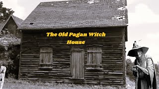 The Old Pagan Witch House /Revisit Investigation  4K