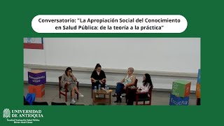 Conversatorio: "La Apropiación Social del Conocimiento en Salud Pública: de la teoría a la práctica”