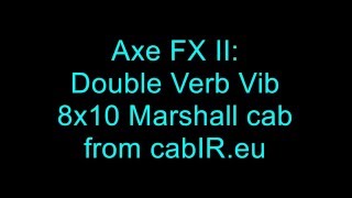 Axe FX II: Double Verb and a 8x10 Marshall Box (IR)