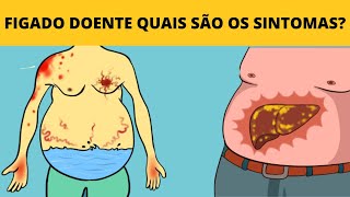 FIGADO DOENTE QUAIS SÃO OS SINTOMAS? E COMO TRATAR