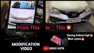 Music system + Ambient light👌🔥| #modification Video with price | #toyota Etios | ABHAS GUPTA #car