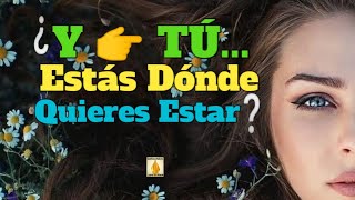 🔹️💚¿Y TÚ... ESTÁS DÓNDE QUIERES ESTAR?💚🔹️