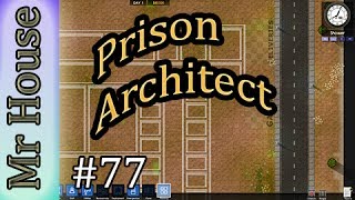 Prison Architect: Alpha 18 - EP77 - In a Day's Work