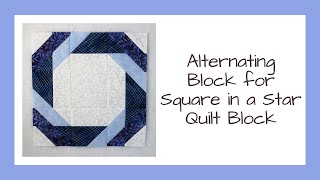 The Alternating Block for Square in a Star Quilt Video Tutorial