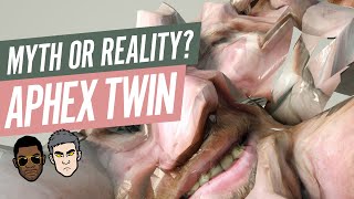 Myth or Reality: Aphex Twin