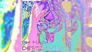 ph HAISE - Destruction