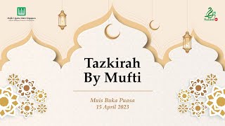 Tazkirah by Mufti at Muis Buka Puasa Event 15 April 2023