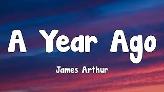 James Arthur - A Year Ago (Lyrics)