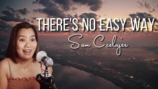 THERE'S NO EASY WAY SONG COVER BY SAM CCELAJES