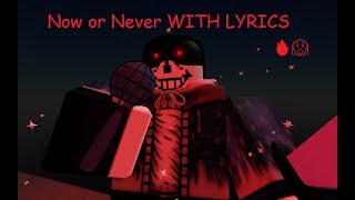 Now or Never with Lyrics (JOKE) [Undertale Last Corridor]