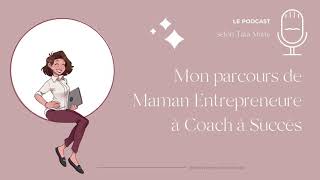 Mon parcours de maman entrepreneure à coach à succès