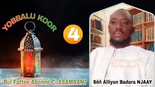 YOBALOU KOOR | PAR SERIGNE ALIOUNE BADARA NDIAYE - 4éme Partie