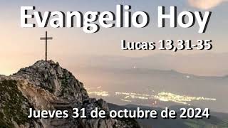 EVANGELIO DEL DIA - Jueves 31 de octubre de 2024 - Lucas 13,31-35