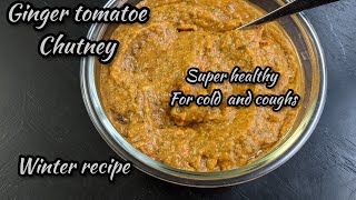 Ginger tomato chutney | Allam Tomato chutney | Cold winters recipes