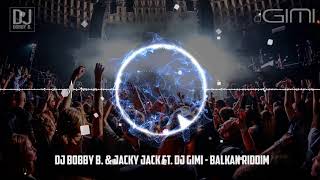 Balkan Riddim - Dj Bobby B  & Jacky Jack ft  Dj Gimi