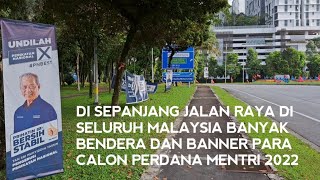 PEMILIHAN PERDANA MENTRI MALAYSIA DI SEPANJANG JALANAN BANYAK BENDERA2 DAN BANNER FOTO PARA CALON PM