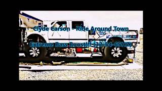 Clyde Carson - Ride Around Town Extreme Bass Boost!!!