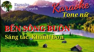 Karaoke tone nữ BẾN SÔNG BUỒN - Sáng tác: Khánh Đơn