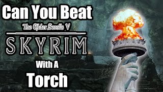 Can You Beat Skyrim With A Torch?