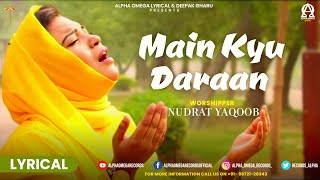 MAIN KYU DARAAN Lyrical | NUDRAT YAQOOB | Munir Maan | Deepak Gharu | @Alpha Omega Lyrical