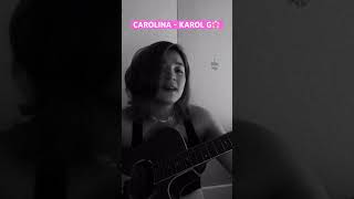 carolina - karol g (cover) #shorts #acustico #karolg #bichota #carolinagiraldo #coversong