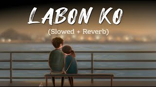 Labon Ko Slowed And Reverb