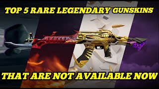 Top 5 rare legendary gunskins|That are not available now in Free fire