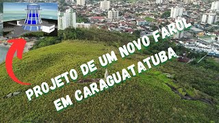 Projeto de Um Novo Farol no Morro da Prainha em Caraguatatuba - SP #DroneSampa