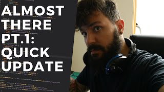 Almost There pt1: Software Engineer Quick Update -  Building a Product  - 07