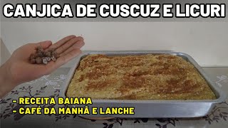 Receita 42 - canjica de cuscuz e licuri para seu café da manhã, uma comida baiana deliciosa