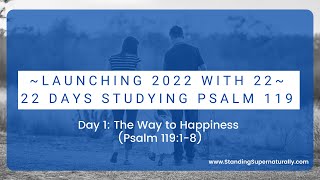 "The Way of Happiness" - Day 1 of "Launching 2022 with 22" A study of Psalm 119