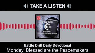 Monday: Blessed are the Peacemakers | Battle Drill Daily Devotional