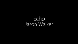 Jason Walker || Echo (Lyrics)