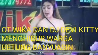 Ot wika masih bersama Dj devi kitty menghibur Warga filip 2 betung banyuasin.