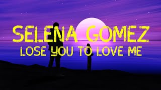 Selena Gomez - Lose You To Love Me (Lyrics)