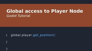 Global Access to player Node - godot tutorial