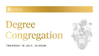 Degree Congregation  - 10:00am Thursday 18th July 2024