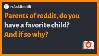 (r/AskReddit) Parents of reddit, do you have a favorite child? And if so why?