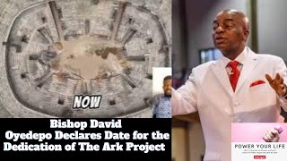 BISHOP OYEDEPO DECLARES DATE FOR THE DEDICATION OF THE ARK PROJECT. #bishopdavidoyedepo #god #church