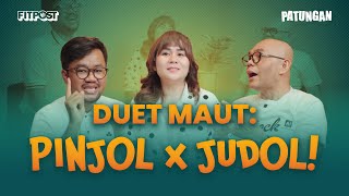 DUET MAUT: PINJOL dan JUDOL! | PATUNGAN EPS. 3