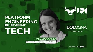 Platform Engineering Is Not About Tech |  Francesca Carta | IDI 2024