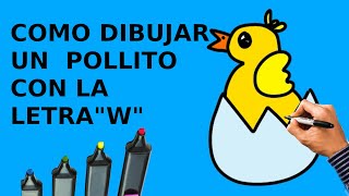 Como dibujar un pollito saliendo del cascarón con la letra  "W"  muy fácil paso a paso.