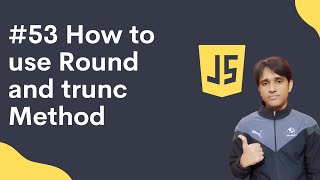 53 Round and trunc Method in JavaScript in Hindi | Shubham Jangid