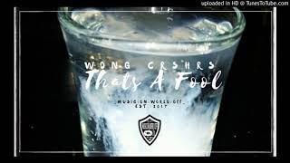 WDNG Crshrs - Thats A Fool (Produced by Henny Tha Bizness)