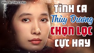 Tình Ca Xưa THÙY DƯƠNG & Những Tình Khúc Bất Hủ Vượt Thời Gian Hiếm Có