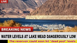 Water levels at Lake Mead dangerously close to hitting 'dead pool' status