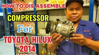 ✅HOW TO DIS -ASSEMBLE OF COMPRESSOR FOR TOYOYA HILUX 2015 MODEL.